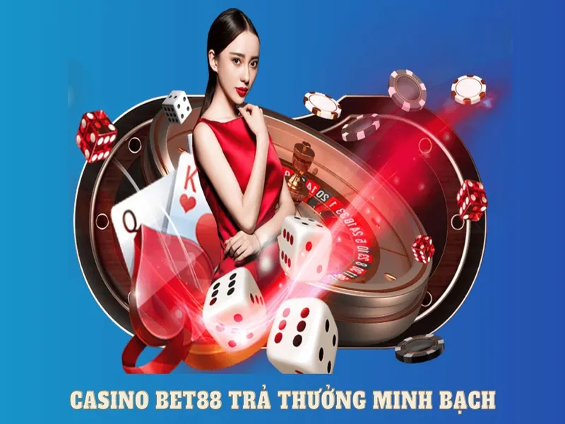 Casino BET88 trả thưởng trực tiếp minh bạch