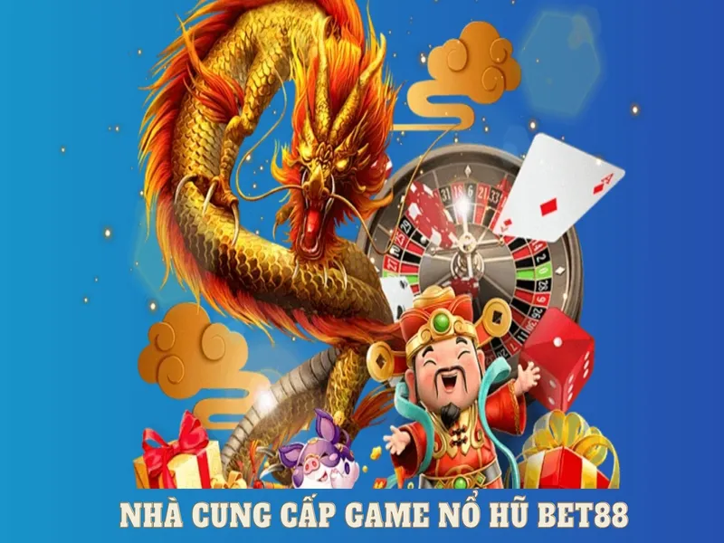 Nổ hũ Bet88 và nhà phát hành uy tín hàng đầu