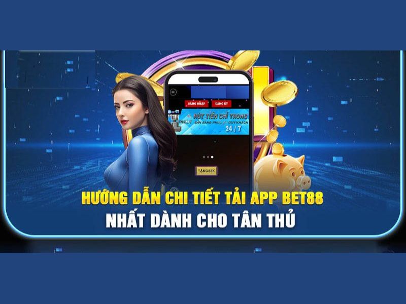 Hướng dẫn chi tiết quy trình tải app BET88 cho hội viên