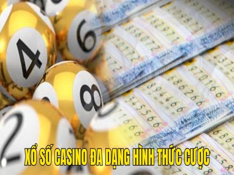 Xổ số casino đa dạng hình thức cược